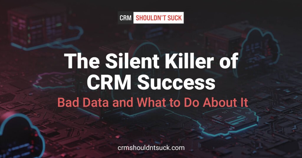 the silent killer of CRM success